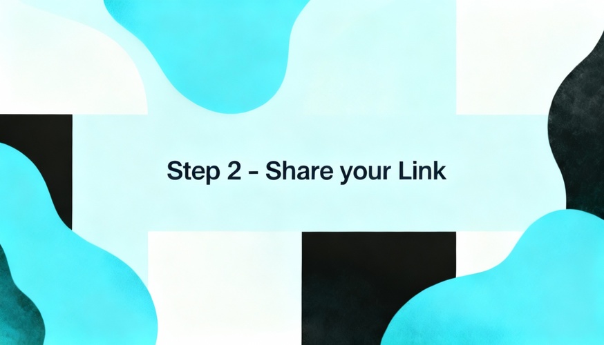 Step 2 - Share your Link poster